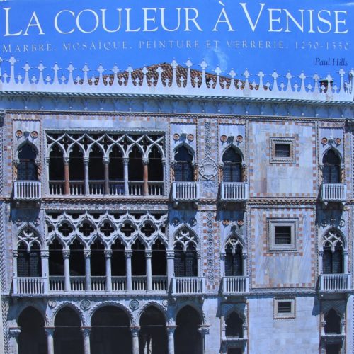 La couleur à Venise-Paul Hills – Marbre, mosaïque, peinture et verrerie 1250-1550