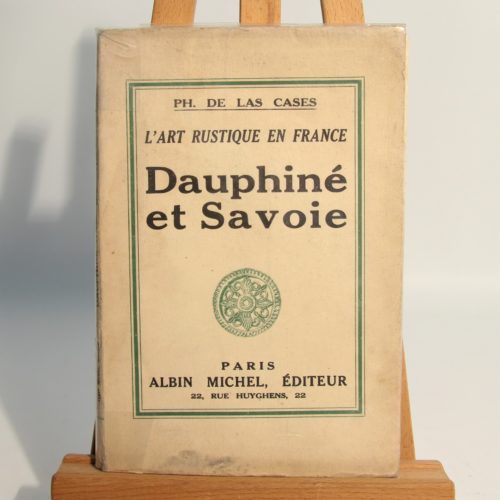 Dauphiné et Savoie. L’art rustique en France.